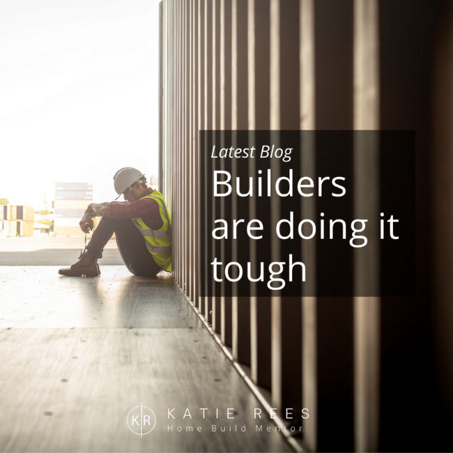 Builders are doing it tough